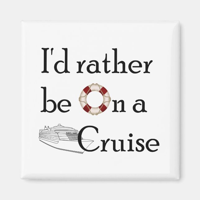I'd Rather Be On A Cruise Magnet (Front)
