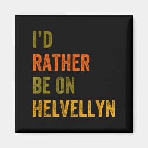 Id Rather Be On Helvellyn Mountain Lake District R Magnet