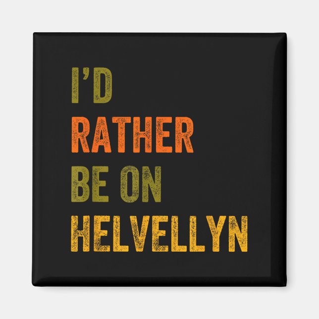 Id Rather Be On Helvellyn Mountain Lake District R Magnet (Front)