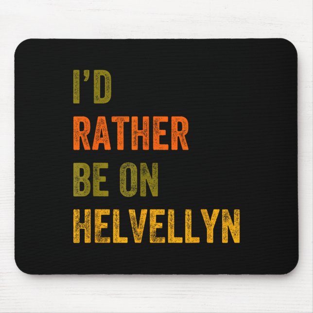 Id Rather Be On Helvellyn Mountain Lake District R Mouse Pad (Front)