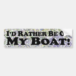 I'd Rather Be On My Boat - Bumper Sticker