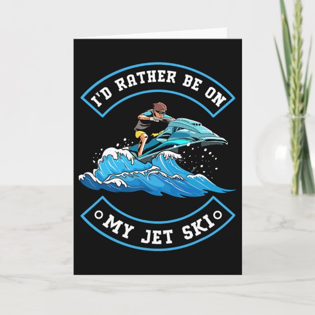 I'd Rather Be On My Jet Ski - Jet Skiing Jet Skier Card (Front)
