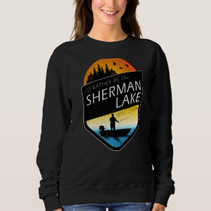 I'd Rather Be On Sherman Lake Wisconsin Fishing Sweatshirt