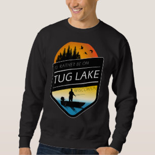 I'd Rather Be On Tug Lake Wisconsin Fishing Sweatshirt