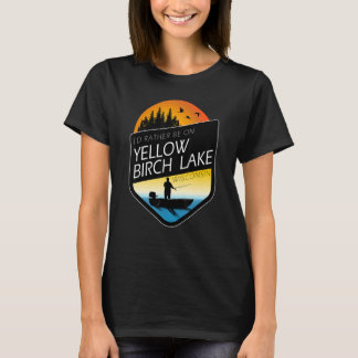 I'd Rather Be On Yellow Birch Lake Wisconsin Fishi T-Shirt