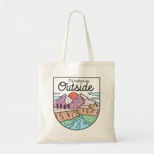 I'd Rather Be Outside Tote Bag