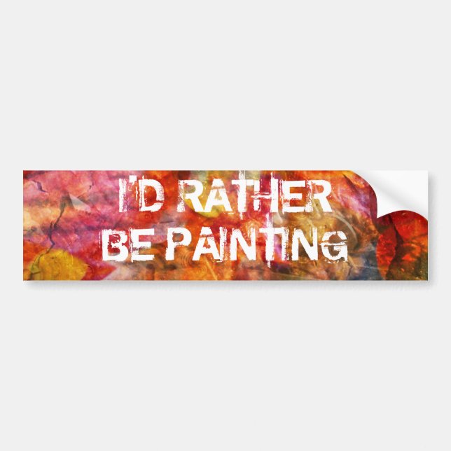 I'd rather be painting bumper sticker (Front)