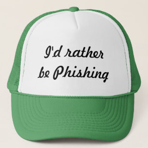 I'd rather be Phishing Trucker Hat