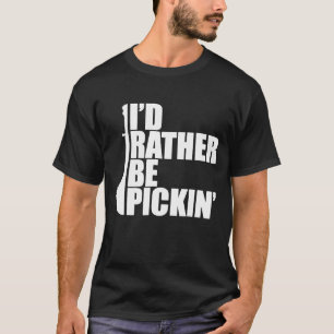 Id Rather Be Pickin Banjo T-Shirt