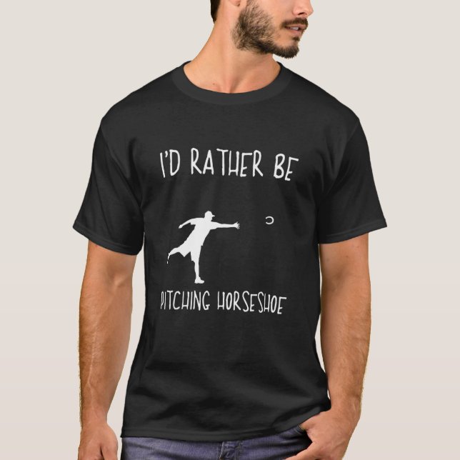 Id Rather Be Pitching Horseshoe Horseshoe Pitcher  T-Shirt (Front)