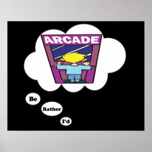I'd rather be playing Arcade Games 2 Poster