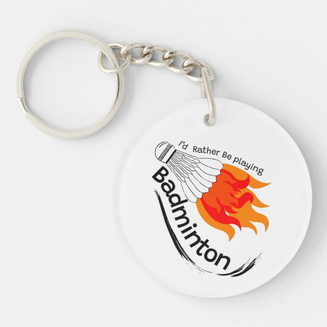 I'd rather Be playing Badminton Acrylic Keychain (Front)
