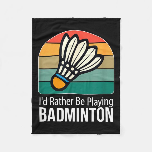 Id Rather Be Playing Badminton -  Fleece Blanket (Front)