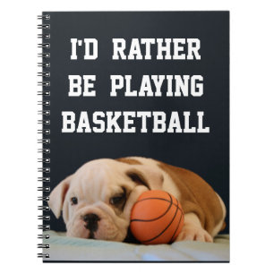 I'd Rather Be Playing BasketBall - Bulldog Puppy Notebook