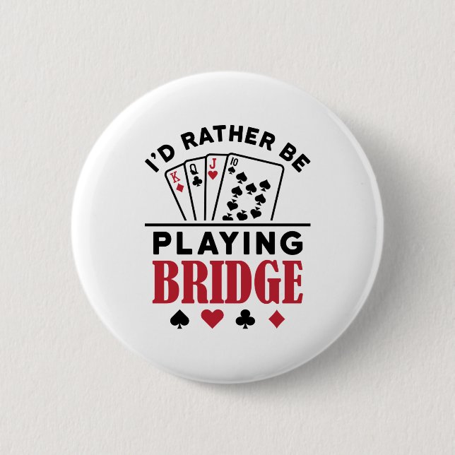 I'd Rather Be Playing Bridge Cool Bridge Card Game 6 Cm Round Badge (Front)