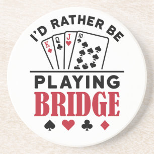 I'd Rather Be Playing Bridge Cool Bridge Card Game Coaster