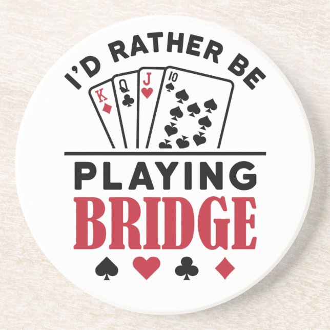 I'd Rather Be Playing Bridge Cool Bridge Card Game Coaster (Front)
