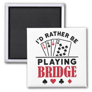 I'd Rather Be Playing Bridge Cool Bridge Card Game Magnet