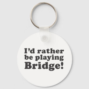 I'd Rather Be Playing Bridge! Key Ring