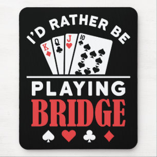 I'd Rather Be Playing Bridge  Mouse Pad