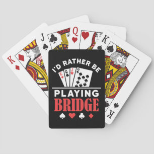 I'd Rather Be Playing Bridge  Playing Cards