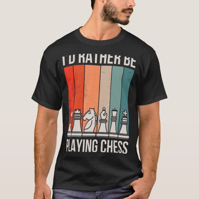 Id Rather Be Playing Chess T-Shirt (Front)