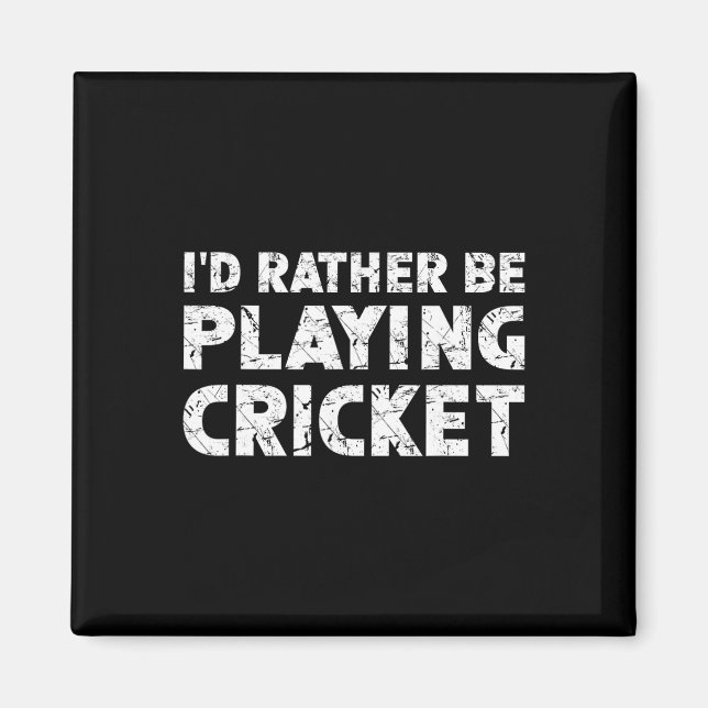 I'd Rather Be Playing Cricket  Magnet (Front)