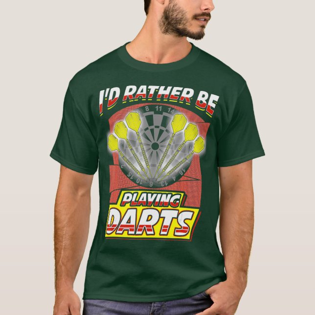 Id Rather Be Playing Darts  - Funny Darts Player T-Shirt (Front)