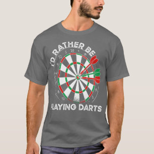 Id Rather Be Playing Darts  T-Shirt
