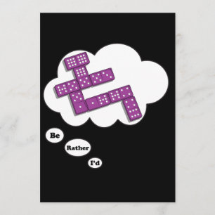 I'd rather be playing Dominos 5 Invitation
