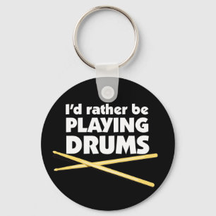 I'D Rather Be Playing Drums Keychain