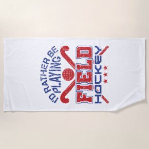 I'd Rather Be Playing Field Hockey Beach Towel