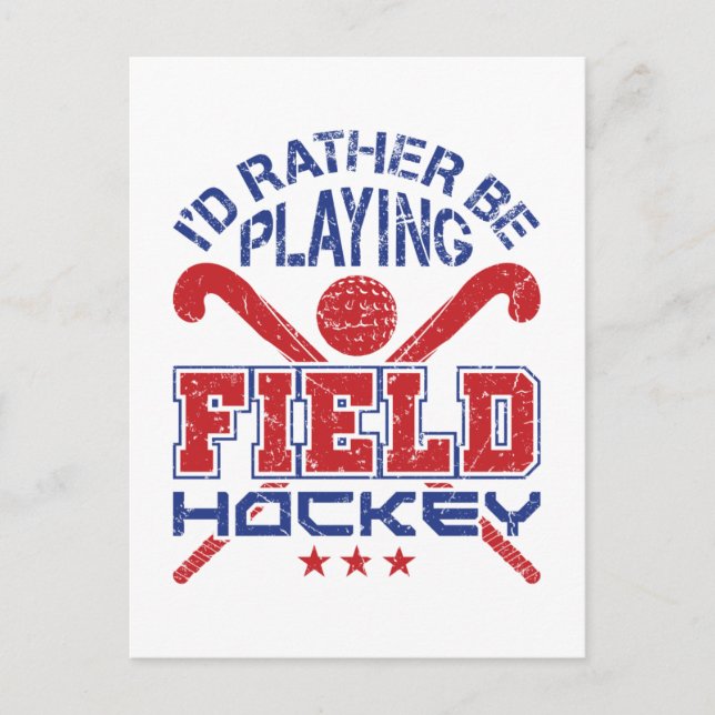 I'd Rather Be Playing Field Hockey Postcard (Front)
