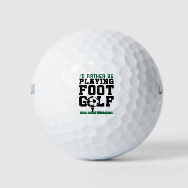 I'd Rather Be Playing Foot Golf Footgolf Balls (Front)
