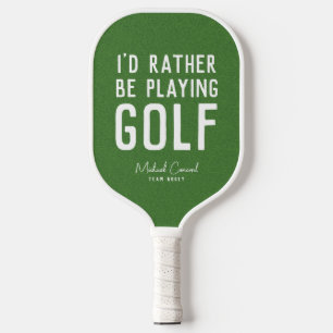 I'd rather be playing golf funny personalized pickleball paddle