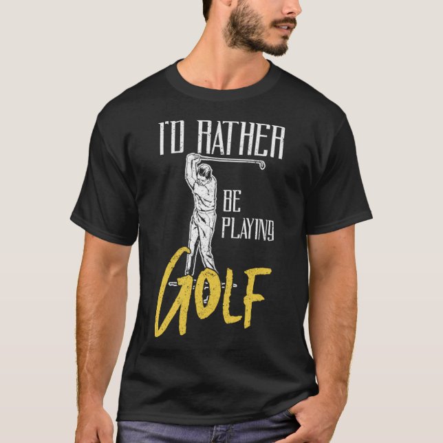 Id Rather Be Playing Golf Trainer T-Shirt (Front)