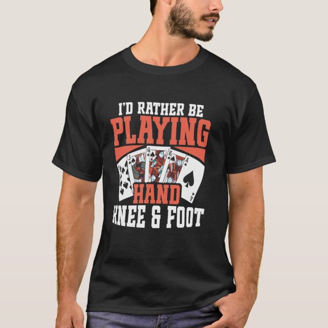 Id Rather Be Playing Hand Knee & Foot T-Shirt (Front)