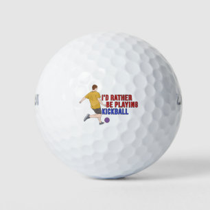 I'd Rather Be Playing KickBall Golf Balls