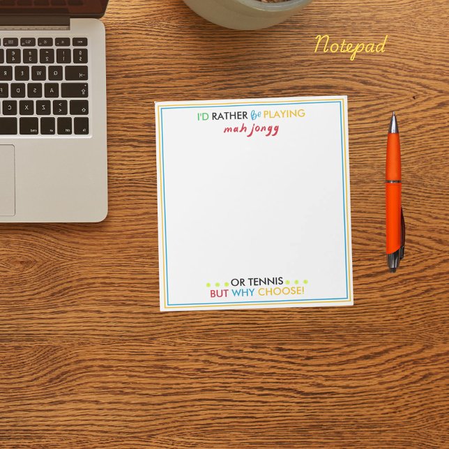 I'd rather be playing Mahjongg or tennis Notepad (Creator Uploaded)