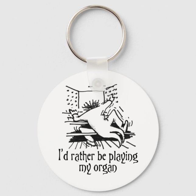 I'd rather be playing my organ! key ring (Front)