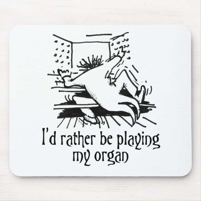 I'd rather be playing my organ mousepad - white (Front)