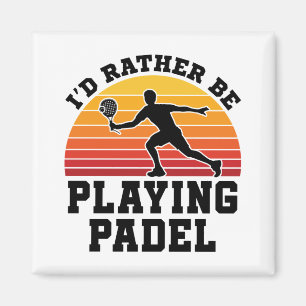 I'd Rather Be Playing Padel Magnet