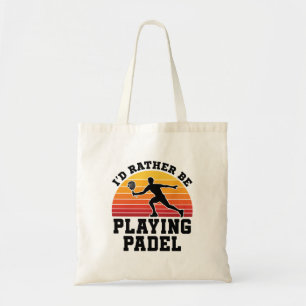 I'd Rather Be Playing Padel Tote Bag