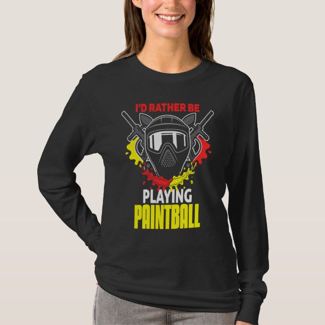 I'd Rather Be Playing Paintball  paintball T-Shirt (Front)