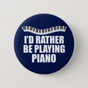 I'd Rather Be Playing Piano Funny Pianist 6 Cm Round Badge