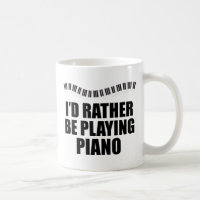 I'd Rather Be Playing Piano Funny Pianist