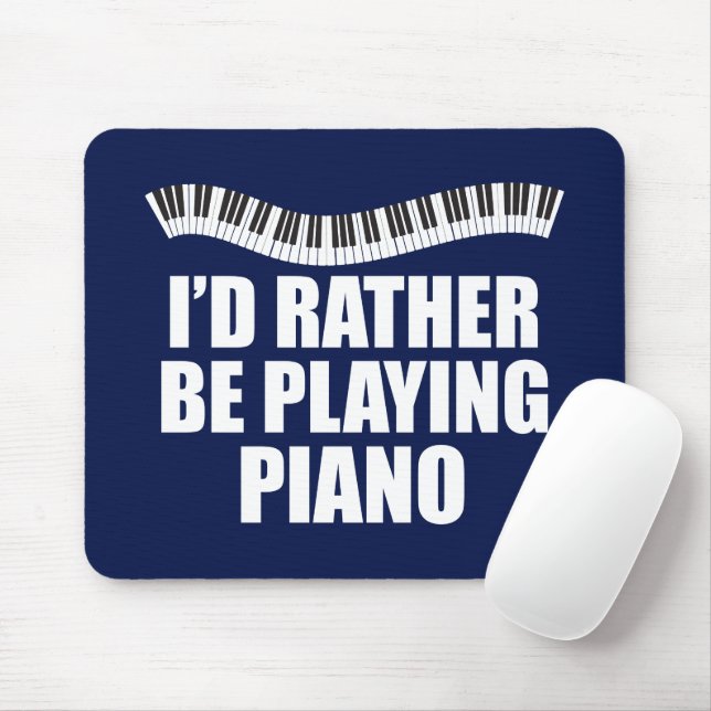 I'd Rather Be Playing Piano Funny Pianist Mouse Pad (With Mouse)