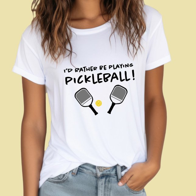 I'd Rather Be Playing Pickleball Custom Name White T-Shirt (I'd Rather Be Playing Pickleball Custom Name White T-Shirt)
