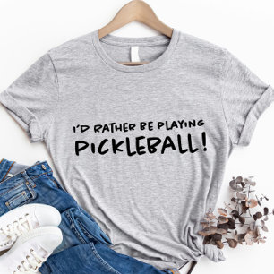 I'd Rather Be Playing Pickleball Cute Cool Sports  T-Shirt