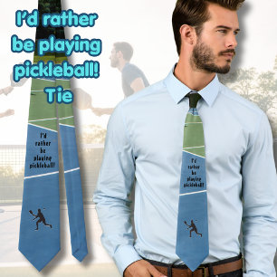 I'd Rather Be Playing Pickleball Funny Tie